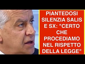 PIANTEDOSI SILENCES SALIS AND THE SX: "OF COURSE WE WILL PROCEED WITHIN THE LAW."