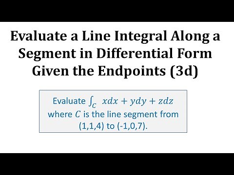Evaluate a Line Integral Along a Segment in Differential Form Given the Endpoints (3D)
