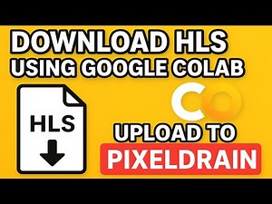 Download HLS "m3u8" Videos in Google Colab & Upload to PixelDrain