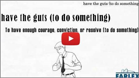 have the guts (to do something)