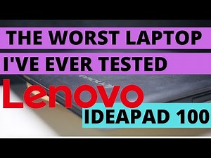 Lenovo Ideapad 100 - The WORST laptop I've ever tested