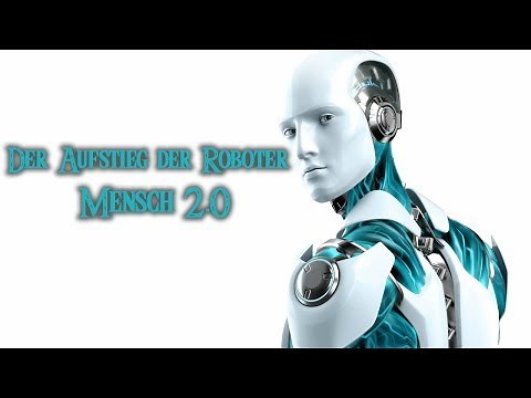 Der Aufstieg der Roboter - Menschen 2.0