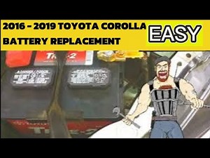 2016 - 2019 TOYOTA COROLLA 1.8L BATTERY REPLACEMENT TUTORIAL 2016 2017 2018 2019
