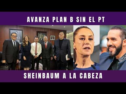 Does Plan B depend on the PT?; Sheinbaum surpasses Bukele in popularity