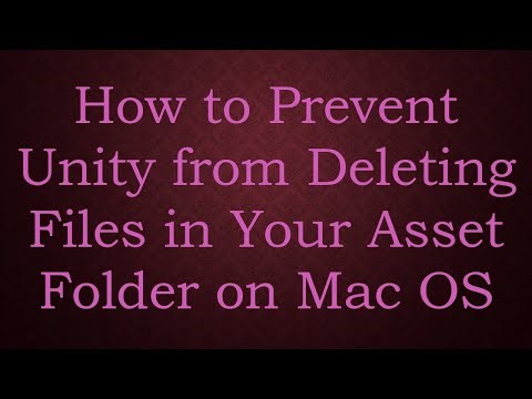 How to Prevent Unity from Deleting Files in Your Asset Folder on Mac OS