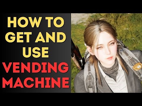 How to Get and Use Vending Machine in Once Human