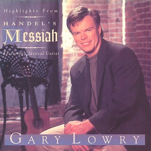 Gary Lowry - Highlights From Handel's Messiah