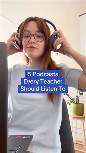 5 Podcasts Every Teacher Should Listen To