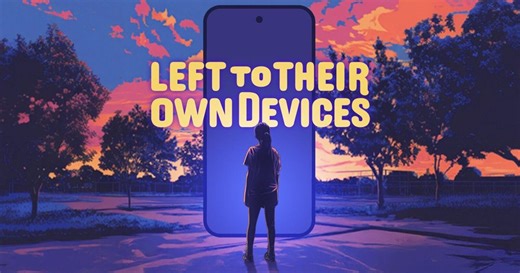 Introducing Left to Their Own Devices, a podcast about how Big Tech has rewritten childhood and adolescence