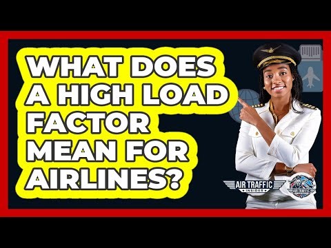 What Does A High Load Factor Mean For Airlines? - Air Traffic Insider