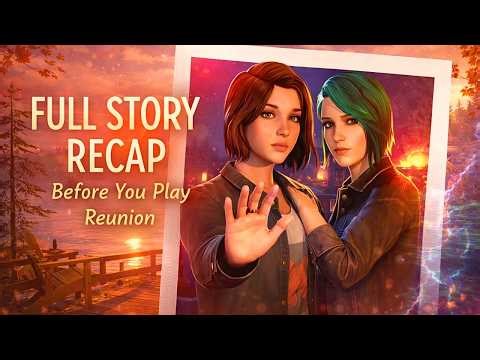 Life is Strange Reunion FULL Story Recap (Before You Play)