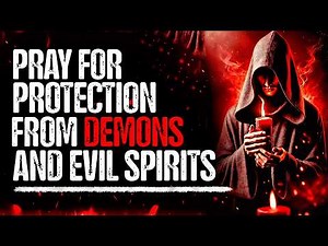 Powerful Prayer To Cast Out Demons And Break Evil Strongholds!
