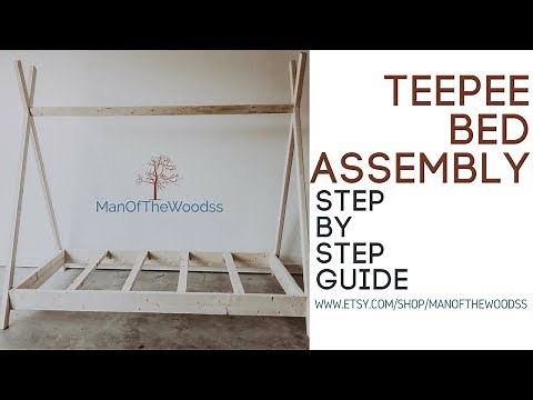 TEEPEE BED ASSEMBLY | STEP BY STEP GUIDE | AMANOFTHEWOODS