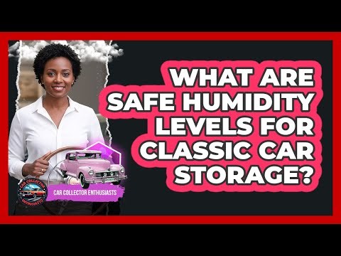What Are Safe Humidity Levels For Classic Car Storage?