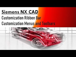 Customize Siemens NX CAD Menubar, Toolbars & Ribbon Bar,