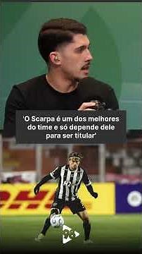 'O Scarpa é um dos melhores do time e só depende dele para ser titular'