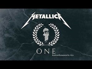 Metallica - One (Remixed & Remastered by Alyx G.)