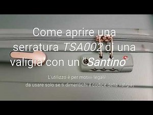 Sbloccare lucchetto valigia TSA002 con Santino