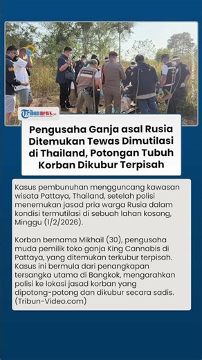 Kronologi Pengusaha Ganja asal Rusia Ditemukan Tewas Dimutilasi di Thailand, Dipicu Utang Piutang