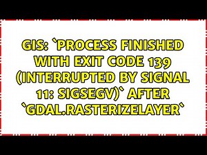 `Process finished with exit code 139 (interrupted by signal 11: SIGSEGV)` after...