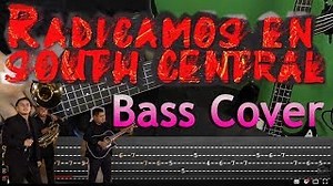Radicamos en South Central, - Bass cover /- Los Tres Amigos - Fuerza Regia Tabs Chords - ChordU