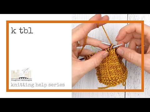 K TBL aka Knitting through the Back Loop - a knitting tutorial