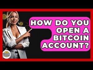 How Do You Open A Bitcoin Account? - CryptoBasics360.com