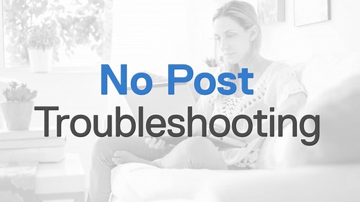 How to do No Post troubleshooting