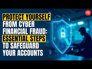Protect yourself from cyber financial fraud: Essential steps to safeguard your accounts
