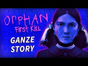Orphan First K*ll (2022) Ganze Geschichte & HEFTIGER TWIST erklärt