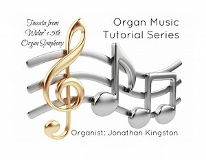 Musical Tutorial Series | Toccata, Widor's 5th Organ Symphony
