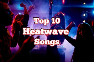Top 10 Heatwave Songs