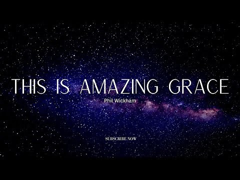 THIS IS AMAZING GRACE - Phil Wickham | Lyrics Video