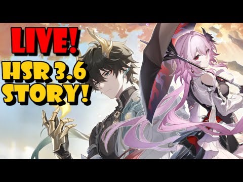 LIVE! HSR 3.6 STORY!