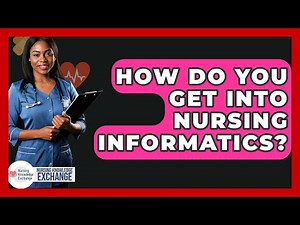 How Do You Get Into Nursing Informatics? - Nursing Knowledge Exchange