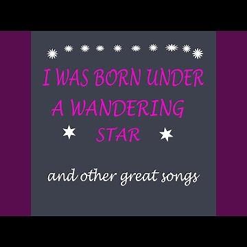 I Was Born Under a Wandering Star
