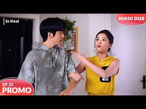 GO AHEAD EP 35【PROMO】Nayi Mushkil! 😲 Chinese Drama In Hindi Dubbed