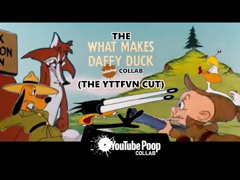 The What Makes Daffy Duck YTP Collab (The YTTFVN Cut)