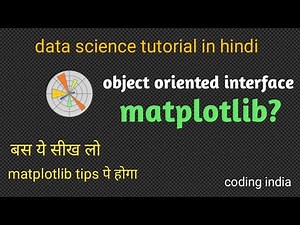 matplotlib tutorial - object oriented interface matplotlib - data science tutorial for beginners