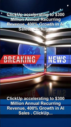 ClickUp accelerating to $300 Million Annual Recurring Revenue, 400% Growth in AI Sales