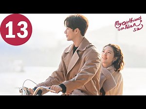 ENG SUB | My Girlfriend is an Alien S2 | EP13 | 外星女生柴小七2 | Thassapak Hsu, Wan Peng