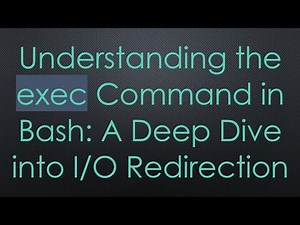 Understanding the exec Command in Bash: A Deep Dive into I/O Redirection