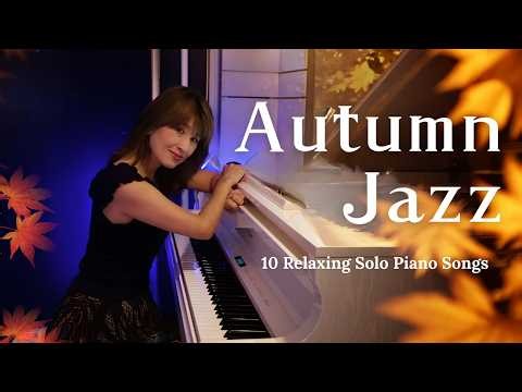 Autumn Jazz Piano | 10 Relaxing Solo Piano Songs