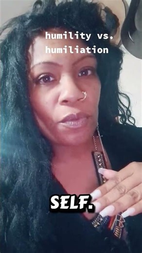 humility vs. humiliation