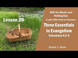 Lesson 20 – Three Essentials in Evangelism, Colossians 4:2-6