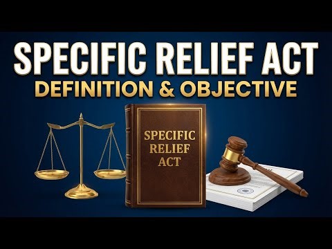Specific Relief Act Explained | Meaning, Definition & Objective | SRA Basics