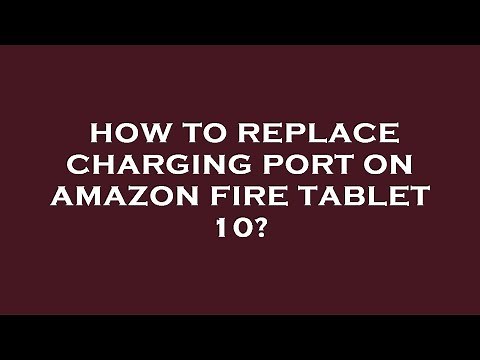 How to replace charging port on amazon fire tablet 10?