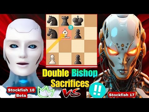 New Stockfish 18 BRILLIANTLY Sacrificed His Two Bishops in a Row Against Stockfish 17 | Chess Game