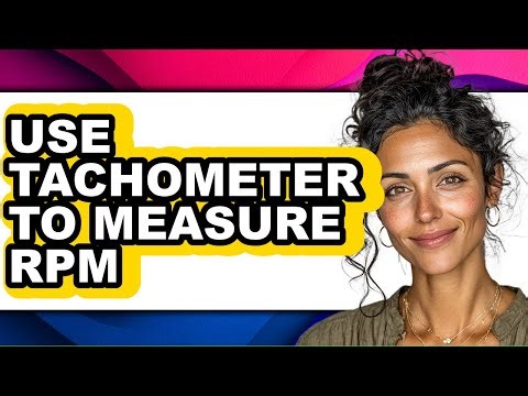 How to Use Tachometer to Measure Rpm - Full Guide