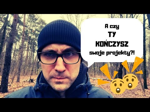 KOŃCZ swoje projekty! Ale czy WSZYSTKIE?! [VLOG #80]